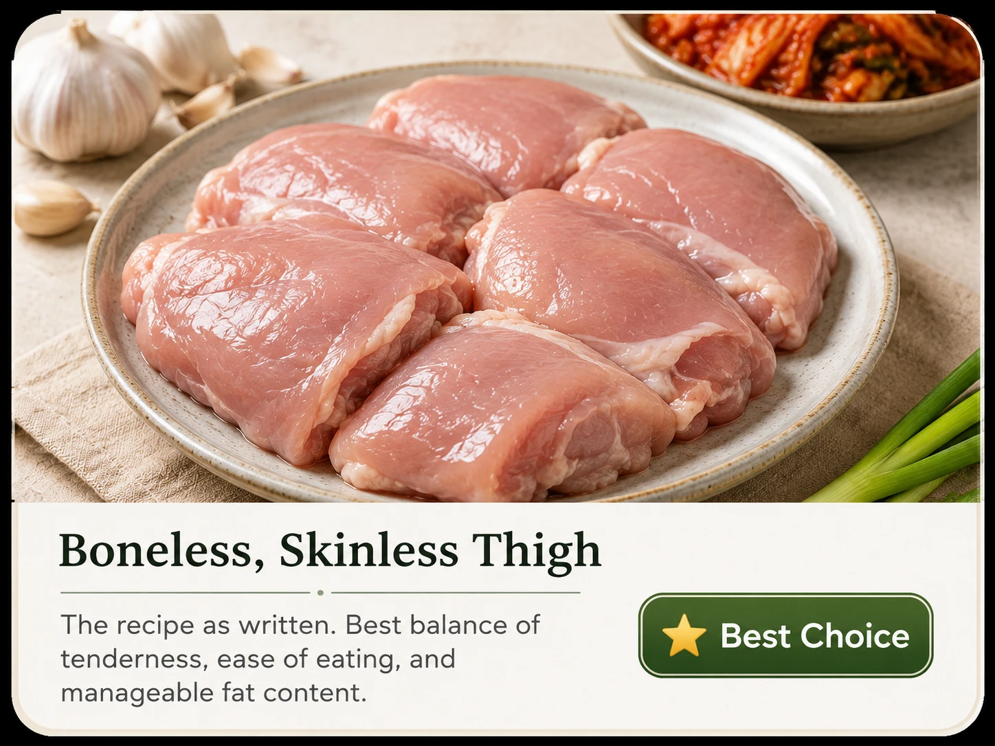 Boneless chicken thigh recommended cut for kimchi jjigae